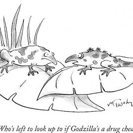 Who's Left To Look Up To If Godzilla's A Drug by Mike Twohy