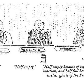 Half Full.
Half Empty.
Half Empty Because by Robert Mankoff