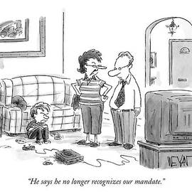 He Says He No Longer Recognizes Our Mandate by Christopher Weyant