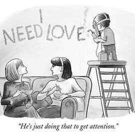 He's Just Doing That To Get Attention by Harry Bliss