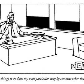 I Like Things To Be Done My Own Particular Way by Bruce Eric Kaplan
