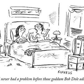 I Never Had A Problem Before Those Goddam Bob by David Sipress
