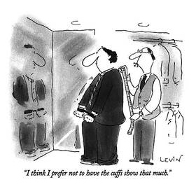 I Think I Prefer Not To Have The Cuffs Show That by Arnie Levin