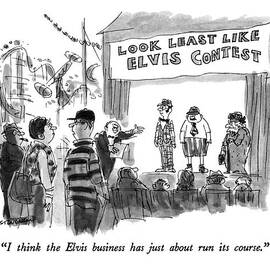 I Think The Elvis Business Has Just About Run by James Stevenson
