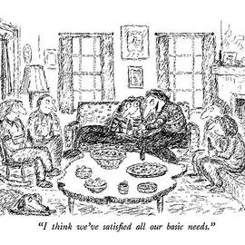 I Think We've Satisfied All Our Basic Needs by Edward Koren