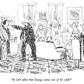 It Isn't Often That George Comes Out Of His Shell by Robert Weber