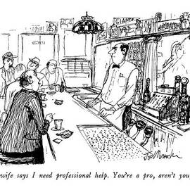 My Wife Says I Need Professional Help.  You're by Joseph Mirachi