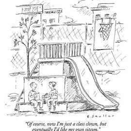 Of Course, Now I'm Just A Class Clown, But by Barbara Smaller