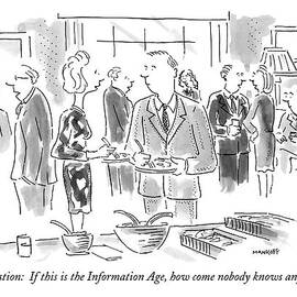 One Question: If This Is The Information Age by Robert Mankoff