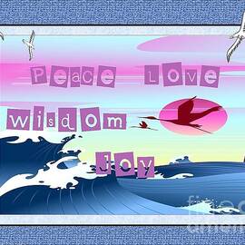 Peace Love Wisdom Joy by Bobbee Rickard