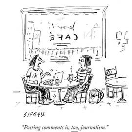Posting Comments Is Too Journalism by David Sipress