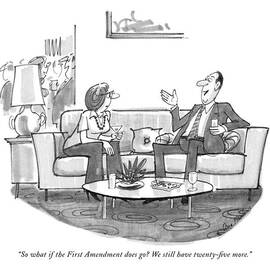 So What If The First Amendment Does Go? We Still by Dana Fradon
