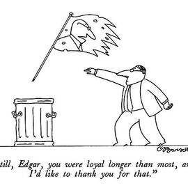 Still, Edgar, You Were Loyal Longer Than Most by Charles Barsotti