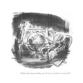 Take That Damned Thing Out Of Here. It Makes by Leonard Dove