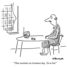 That Concludes Our Broadcast Day.  Go To Bed by Charles Barsotti