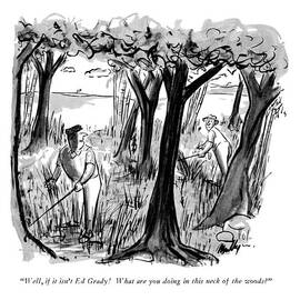 Well, If It Isn't Ed Grady!  What Are You Doing by James Mulligan