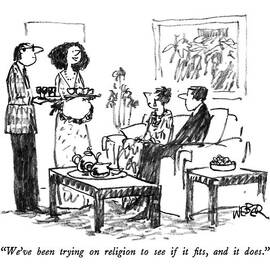 We've Been Trying On Religion To See If It Fits by Robert Weber