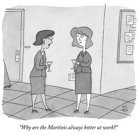 Why Are The Martinis Always Better At Work? by Peter C. Vey