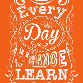 Every Day Is A Chance To Learn Motivating Quotes poster by Lab No 4
