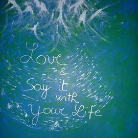 Love and Say It With Your Life by Piercarla Garusi