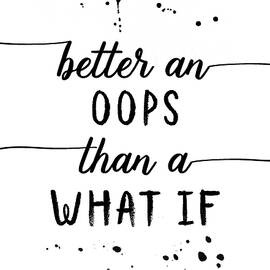 TEXT ART Better an oops than a what if by Melanie Viola