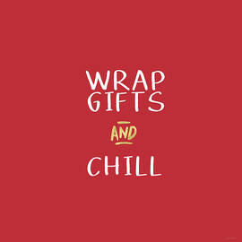 Wrap Gifts And Chill- Art by Linda Woods by Linda Woods