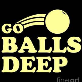 Balls deep by Flippin Sweet Gear