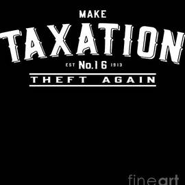 Make Taxation Theft Again by Flippin Sweet Gear