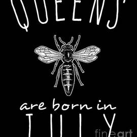 Queens Are Born In July by Flippin Sweet Gear