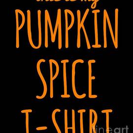 This Is My Pumpkin Spice by Flippin Sweet Gear
