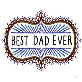 Best Dad Ever by Melissa Averinos