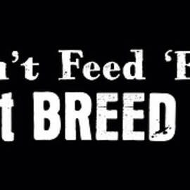 Dont Breed Em! by Brand A