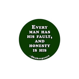 Every man has his fault #shakespeare #shakespearequote by TintoDesigns