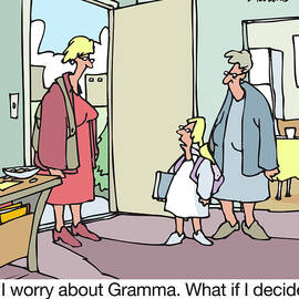 I Worry About Gramma. What If I Decide To Have Kids When by Mike Baldwin