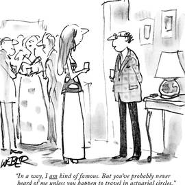 In A Way, I Am Kind Of Famous. But You've Probably by Robert Weber