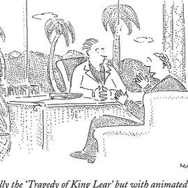 It's Basically The 'tragedy Of King Lear' But With Animated by Bob Mankoff