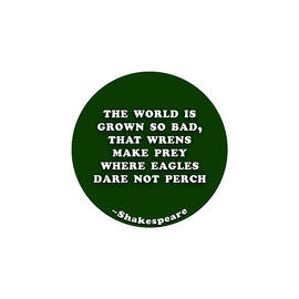 The world is grown so bad #shakespeare #shakespearequote by TintoDesigns