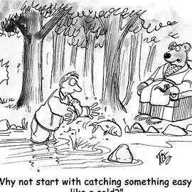 Why Not Start With Catching Something Easy... Like A Cold by Andrew Toos
