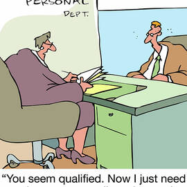 You Seem Qualified. Now I Just Need  To Ask Some Really by Mike Baldwin