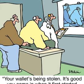 Your Wallet's Being Stolen. It's Good You Came In When by Mike Baldwin