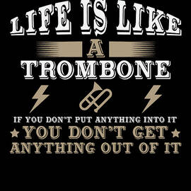 Life Is Like A Trombone by Jacob Zelazny
