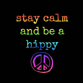 Stay Calm and Be a Hippy with Peace Sign by Diane Palmer