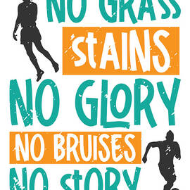 No Grass Stains No Glory No Bruises Soccer by Toms Tee Store