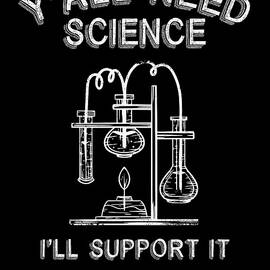 Yall Need Science Ill support it by Toms Tee Store
