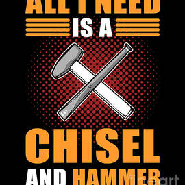 All I Need Is A Chisel Hammer Mineral Collecting by Alessandra Roth