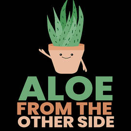 Aloe From The Other Side Aloe Vera by Moon Tees
