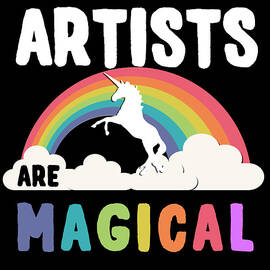 Artists Are Magical by Flippin Sweet Gear