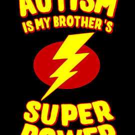 Autism Is My Brothers Superpower by Flippin Sweet Gear