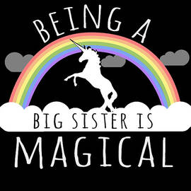 Being A Big Sister Magical by Flippin Sweet Gear