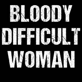 Bloody Difficult Woman by Flippin Sweet Gear